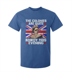 Funny 4th of July T Shirt For Kid The Colonies Are Quite Rowdy This Evening British Queen TS10 Royal Blue Print Your Wear