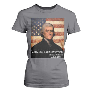 Funny 4th of July T Shirt For Women Thomas Jefferson That's Due Tomorrow? TS10 Charcoal Print Your Wear