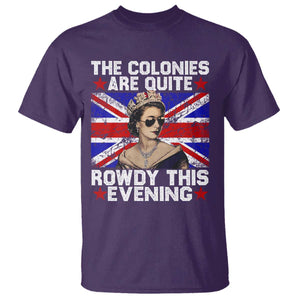 Funny 4th of July T Shirt The Colonies Are Quite Rowdy This Evening British Queen TS10 Purple Print Your Wear