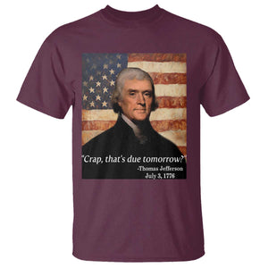 Funny 4th of July T Shirt Thomas Jefferson That's Due Tomorrow? TS10 Maroon Print Your Wear