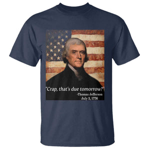 Funny 4th of July T Shirt Thomas Jefferson That's Due Tomorrow? TS10 Navy Print Your Wear