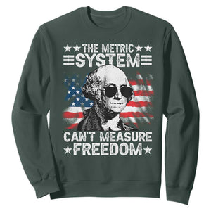 Funny 4th of July The Metric System Can't Measure Freedom Sweatshirt George Washington American Flag TS10 Dark Forest Green Print Your Wear