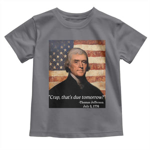 Funny 4th of July Toddler T Shirt Thomas Jefferson That's Due Tomorrow? TS10 Charcoal Print Your Wear