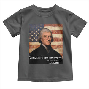 Funny 4th of July Toddler T Shirt Thomas Jefferson That's Due Tomorrow? TS10 Dark Heather Print Your Wear