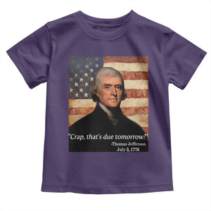 Funny 4th of July Toddler T Shirt Thomas Jefferson That's Due Tomorrow? TS10 Purple Print Your Wear