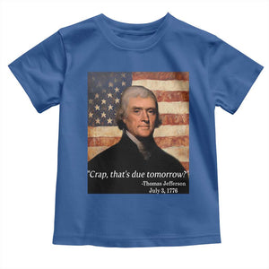 Funny 4th of July Toddler T Shirt Thomas Jefferson That's Due Tomorrow? TS10 Royal Blue Print Your Wear