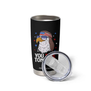 Funny 4th of July Tumbler Cup Patriotic Bald Eagle You Free Tonight TS10 Print Your Wear