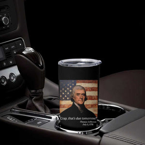 Funny 4th of July Tumbler Cup Thomas Jefferson That's Due Tomorrow? TS10 Print Your Wear