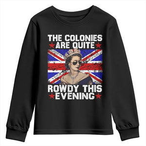Funny 4th of July Youth Sweatshirt The Colonies Are Quite Rowdy This Evening British Queen TS10 Black Print Your Wear