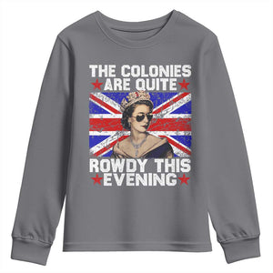 Funny 4th of July Youth Sweatshirt The Colonies Are Quite Rowdy This Evening British Queen TS10 Charcoal Print Your Wear