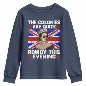 Funny 4th of July Youth Sweatshirt The Colonies Are Quite Rowdy This Evening British Queen TS10 Navy Print Your Wear