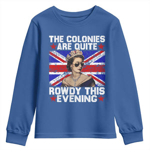 Funny 4th of July Youth Sweatshirt The Colonies Are Quite Rowdy This Evening British Queen TS10 Royal Blue Print Your Wear