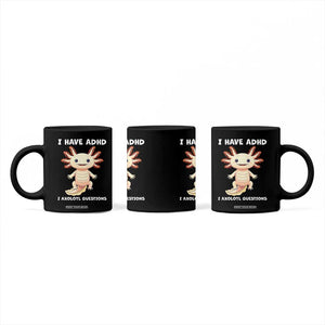Funny ADHD Awareness Axolotl Coffee Mug I Have ADHD I Ask A Lot Question Neurodiversity TS02 Print Your Wear