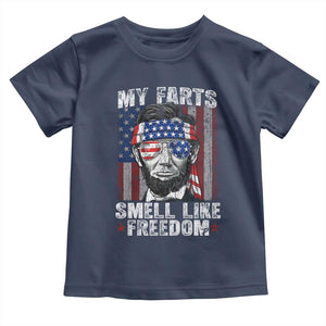 Funny Abe Lincoln 4th Of July Toddler T Shirt My Farts Smell Like Freedom American Flag TS10 Navy Print Your Wear
