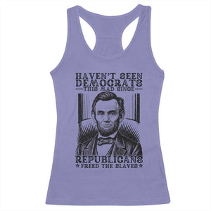 Funny Abe Lincoln Political History Racerback Tank Top Havenot Seen Democrats This Mad Since Republicans Freed the Slaves TS02 Violet Print Your Wear