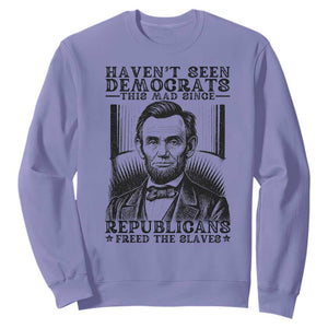 Funny Abe Lincoln Political History Sweatshirt Havenot Seen Democrats This Mad Since Republicans Freed the Slaves TS02 Violet Print Your Wear