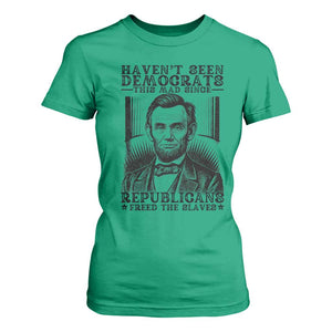 Funny Abe Lincoln Political History T Shirt For Women Havenot Seen Democrats This Mad Since Republicans Freed the Slaves TS02 Irish Green Print Your Wear