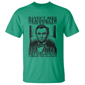 Funny Abe Lincoln Political History T Shirt Havenot Seen Democrats This Mad Since Republicans Freed the Slaves TS02 Irish Green Print Your Wear