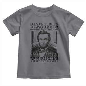 Funny Abe Lincoln Political History Toddler T Shirt Havenot Seen Democrats This Mad Since Republicans Freed the Slaves TS02 Charcoal Print Your Wear