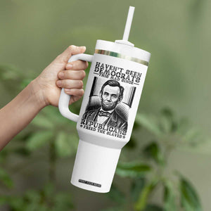 Funny Abe Lincoln Political History Tumbler With Handle Havenot Seen Democrats This Mad Since Republicans Freed the Slaves TS02 Print Your Wear