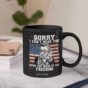 Funny Abraham Lincoln 4th Of July Coffee Mug Sorry Cant Hear You Sound Of My Freedom American Flag TS10 Print Your Wear