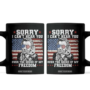 Funny Abraham Lincoln 4th Of July Coffee Mug Sorry Cant Hear You Sound Of My Freedom American Flag TS10 Black Print Your Wear