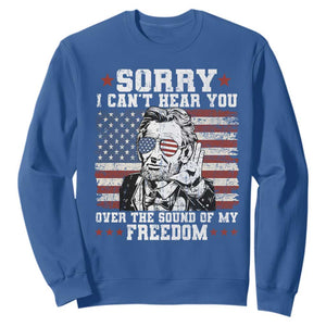 Funny Abraham Lincoln 4th Of July Sweatshirt Sorry Cant Hear You Sound Of My Freedom American Flag TS10 Royal Blue Print Your Wear