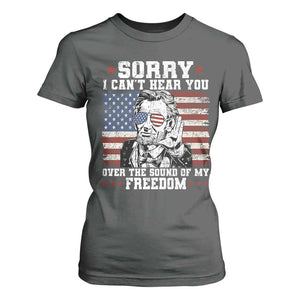 Funny Abraham Lincoln 4th Of July T Shirt For Women Sorry Cant Hear You Sound Of My Freedom American Flag TS10 Dark Heather Print Your Wear