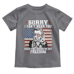Funny Abraham Lincoln 4th Of July Toddler T Shirt Sorry Cant Hear You Sound Of My Freedom American Flag TS10 Charcoal Print Your Wear