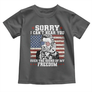 Funny Abraham Lincoln 4th Of July Toddler T Shirt Sorry Cant Hear You Sound Of My Freedom American Flag TS10 Dark Heather Print Your Wear