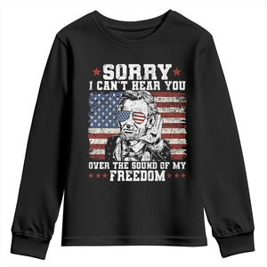 Funny Abraham Lincoln 4th Of July Youth Sweatshirt Sorry Cant Hear You Sound Of My Freedom American Flag TS10 Black Print Your Wear