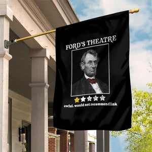 Funny Abraham Lincoln Ford's Theatre Garden Flag 4th of July History Awful Would Not Recommend TS10 Print Your Wear