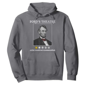 Funny Abraham Lincoln Ford's Theatre Hoodie 4th of July History Awful Would Not Recommend TS10 Charcoal Print Your Wear