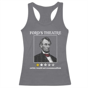 Funny Abraham Lincoln Ford's Theatre Racerback Tank Top 4th of July History Awful Would Not Recommend TS10 Charcoal Print Your Wear