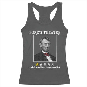 Funny Abraham Lincoln Ford's Theatre Racerback Tank Top 4th of July History Awful Would Not Recommend TS10 Dark Heather Print Your Wear