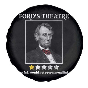 Funny Abraham Lincoln Ford's Theatre Spare Tire Cover 4th of July History Awful Would Not Recommend TS10 Print Your Wear