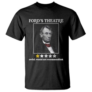 Funny Abraham Lincoln Ford's Theatre T Shirt 4th of July History Awful Would Not Recommend TS10 Black Print Your Wear