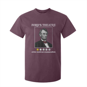 Funny Abraham Lincoln Ford's Theatre T Shirt For Kid 4th of July History Awful Would Not Recommend TS10 Maroon Print Your Wear