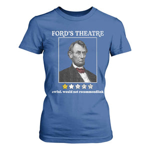 Funny Abraham Lincoln Ford's Theatre T Shirt For Women 4th of July History Awful Would Not Recommend TS10 Royal Blue Print Your Wear