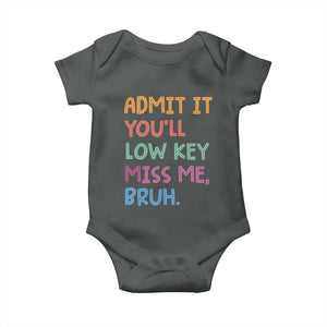Funny Admit It You'll Low Key Miss Me Bruh Teacher Baby Onesie TS11 Dark Heather Print Your Wear