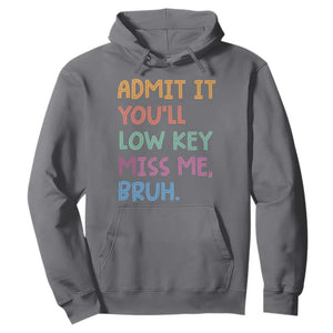 Funny Admit It You'll Low Key Miss Me Bruh Teacher Hoodie TS11 Charcoal Print Your Wear
