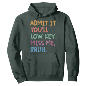 Funny Admit It You'll Low Key Miss Me Bruh Teacher Hoodie TS11 Dark Forest Green Print Your Wear