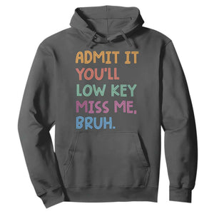 Funny Admit It You'll Low Key Miss Me Bruh Teacher Hoodie TS11 Dark Heather Print Your Wear