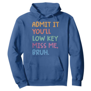 Funny Admit It You'll Low Key Miss Me Bruh Teacher Hoodie TS11 Royal Blue Print Your Wear