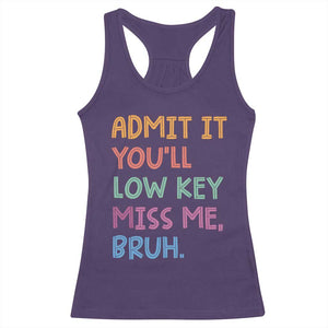 Funny Admit It You'll Low Key Miss Me Bruh Teacher Racerback Tank Top TS11 Purple Print Your Wear