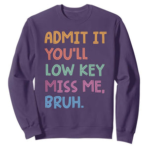 Funny Admit It You'll Low Key Miss Me Bruh Teacher Sweatshirt TS11 Purple Print Your Wear