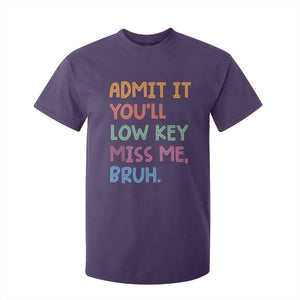 Funny Admit It You'll Low Key Miss Me Bruh Teacher T Shirt For Kid TS11 Purple Print Your Wear