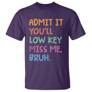 Funny Admit It You'll Low Key Miss Me Bruh Teacher T Shirt TS11 Purple Print Your Wear