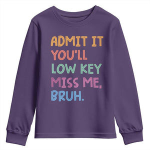 Funny Admit It You'll Low Key Miss Me Bruh Teacher Youth Sweatshirt TS11 Purple Print Your Wear
