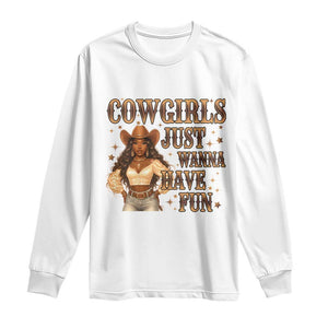Funny African American Cowgirl Long Sleeve Shirt Cowgirls Just Wanna Have Fun Western TS11 White Print Your Wear